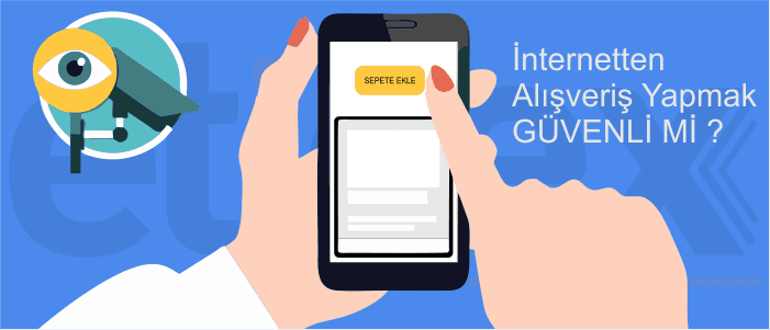 İnternetten Alışveriş Yapmak Güvenli Mi?